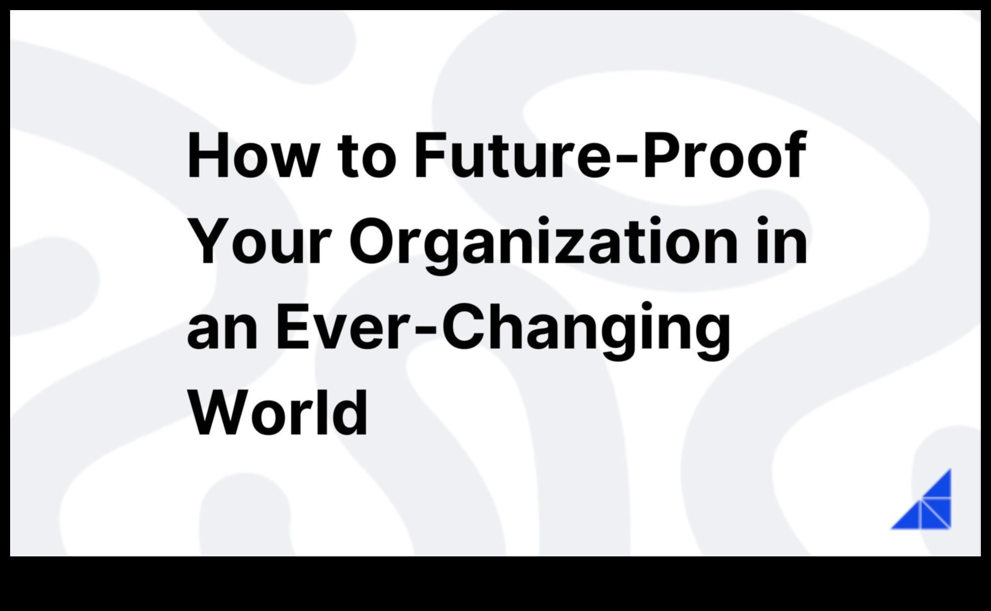 אסטרטגיות הוכחות לעתיד: ניווט בחוסר הוודאות של מגמות עסקיות